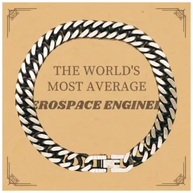 Aerospace Engineer Engraved Cuban Link Chain Bracelet - Unique Gift for Graduation, Birthday, Holidays - THE WORLDS MOST AVERAGE Confidence Booster